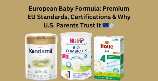 European Baby Formula: Premium EU Standards, Certifications & Why U.S. Parents Trust It