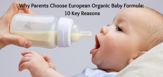 Why Parents Choose European Organic Baby Formula: 10 Key Reasons