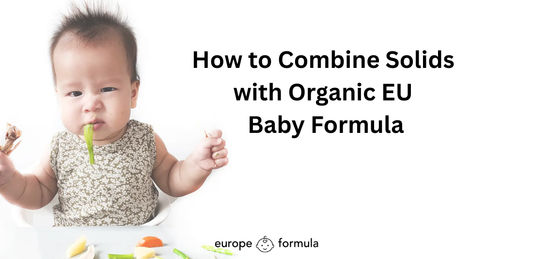 Ultimate Guide: How to Combine Solids with Organic EU Baby Formula